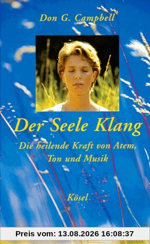 Der Seele Klang. Die heilende Kraft von Atem, Ton und Musik