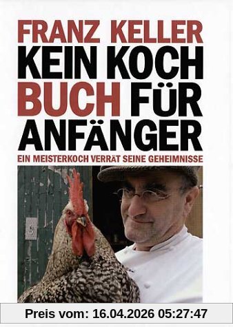Kein Kochbuch für Anfänger: Ein Meisterkoch verrät seine Geheimnisse