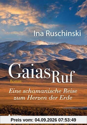 Gaias Ruf: Eine schamanische Reise zum Herzen der Erde
