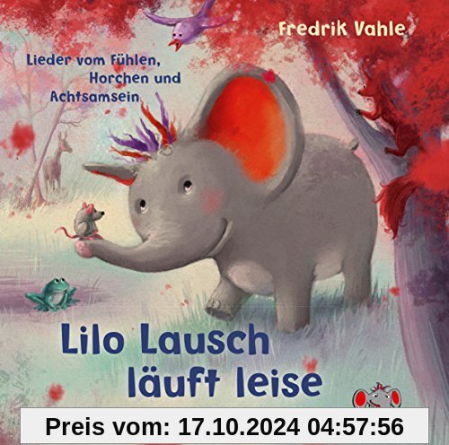 Lilo Lausch läuft leise: Lieder vom Fühlen, Horchen und Achtsamsein