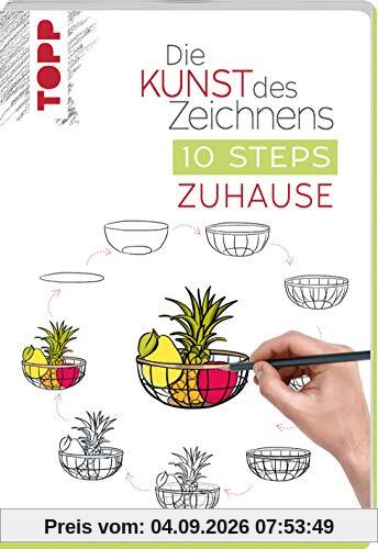 Die Kunst des Zeichnens 10 Steps - Zuhause: In 10 einfachen Schritten 60 Gegenstände zeichnen