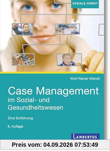 Case Management im Sozial- und Gesundheitswesen: Eine Einführung