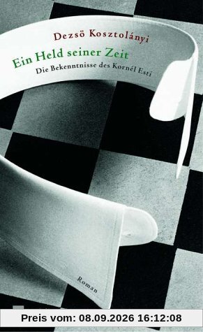Ein Held seiner Zeit. Die Bekenntnisse des Kornel Esti