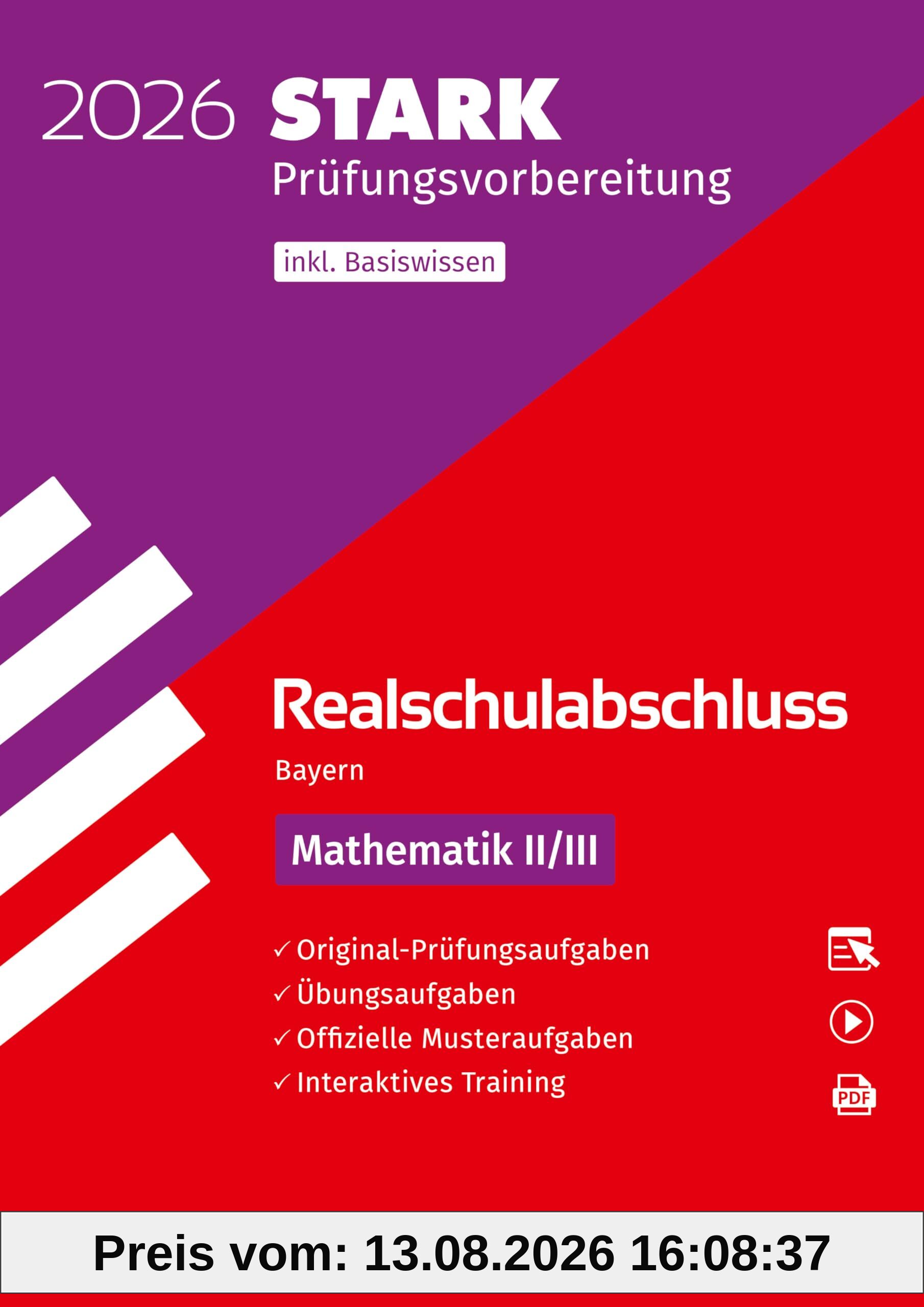 STARK Mathematik II/III - Realschulabschluss 2026 Bayern - Prüfungsvorbereitung inkl. Basistraining (Abschlussprüfungen)