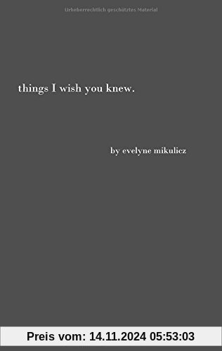 Things I Wish You Knew: Poems, Letters and Text to Honor All the Broken Hearts