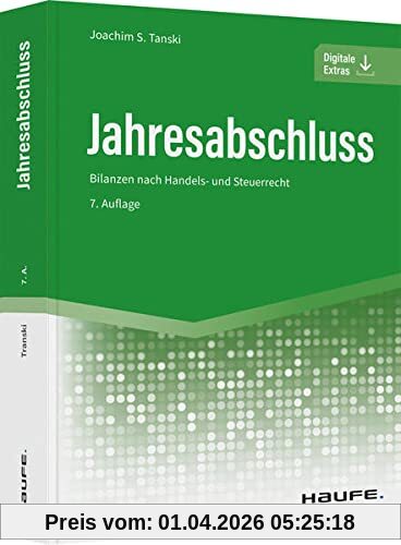 Jahresabschluss: Bilanzen nach Handels- und Steuerrecht (Haufe Fachbuch)