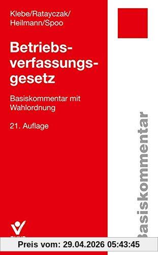 Betriebsverfassungsgesetz: Basiskommentar mit Wahlordnung Inkl. Beilage mit Erläuterungen zu § 129 BetrVG. (Basiskommentare)