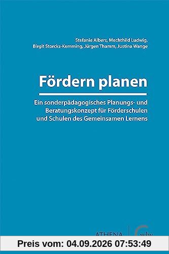 Fördern planen: Ein sonderpädagogisches Planungs- und Beratungskonzept für Förderschulen und Schulen des Gemeinsamen Lernens (Lehren und Lernen mit behinderten Menschen)