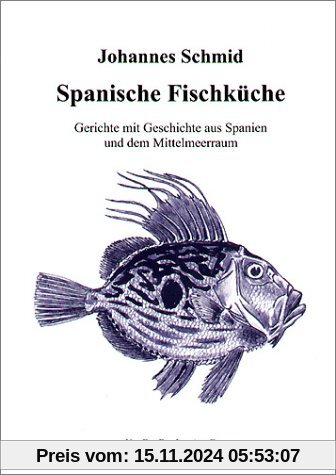 Spanische Fischküche: Gerichte mit Geschichte aus Spanien und dem Mittelmeerraum