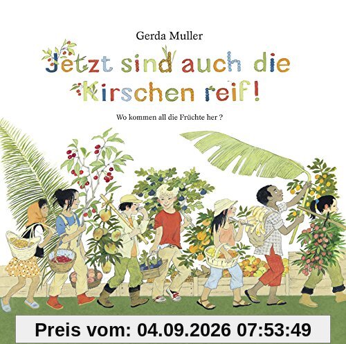 Jetzt sind auch die Kirschen reif!: Wo kommen all die Früchte her