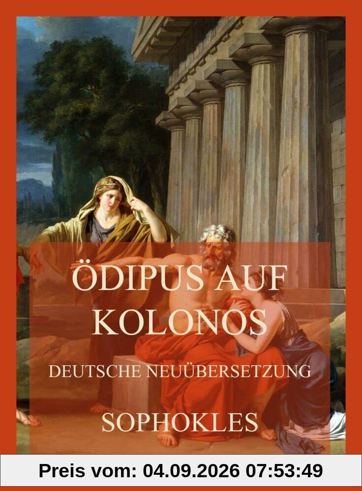 Ödipus auf Kolonos (Deutsche Neuübersetzung)
