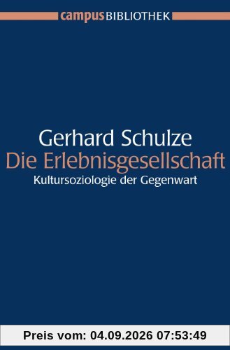 Die Erlebnisgesellschaft: Kultursoziologie der Gegenwart (Campus Bibliothek)