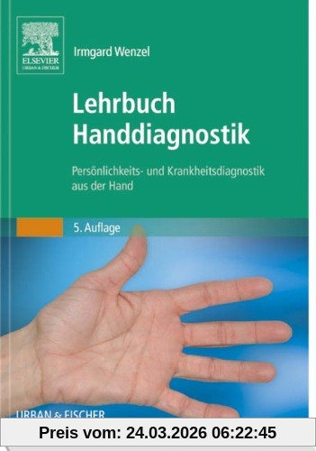Lehrbuch Handdiagnostik: Persönlichkeits- und Krankheitsdiagnostik aus der Hand