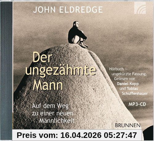 Der ungezähmte Mann - Hörbuch: Auf dem Weg zu einer neuen Männlichkeit