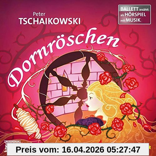 Dornröschen Ballett-Hörspiel: mit Musik von Peter Tschaikowski (Ballett erzählt als Hörspiel): Ballett erzählt als Hörspiel mit Musik