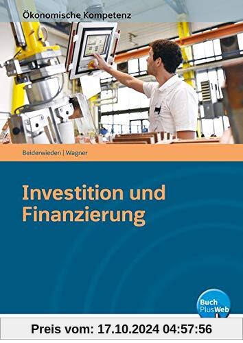 Ökonomische Kompetenz: Investition und Finanzierung: Arbeitsbuch