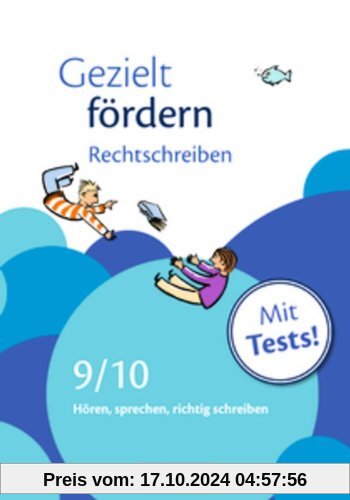 Gezielt fördern: 9./10. Schuljahr - Rechtschreiben: Hören, sprechen, richtig schreiben. Arbeitsheft mit Lösungen und Tes