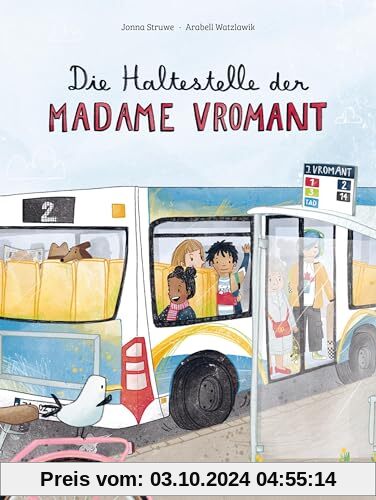 Die Haltestelle der Madame Vromant: Eine Geschichte über Freundlichkeit erzählt nach einer wahren Begebenheit aus Frankr