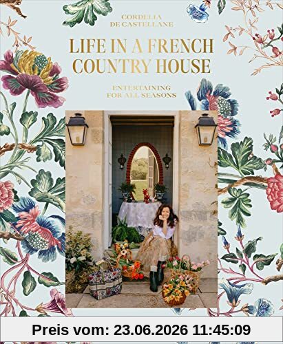 Castellane, Cordelia de Life In A French Country House, Entertaining For All Seasons