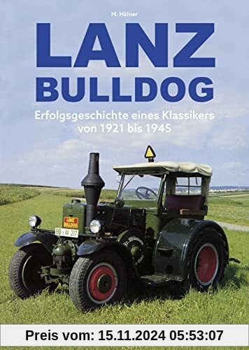 Lanz Bulldog: Erfolgsgeschichte eines Klassikers von 1921 bis 1945