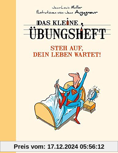 Das kleine Übungsheft - Steh auf, dein Leben wartet! (Das kleine Übungsheft, Bibliothek der guten Gefühle)