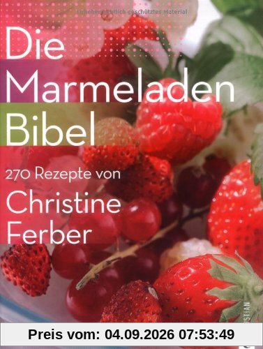 Die Marmeladen-Bibel: 270 Rezepte von Christine Ferber