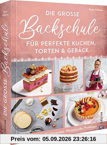 Backbuch – Die große Backschule für perfekte Torten, Kuchen und Gebäck: 100 Rezepte, Küchenpraxis, Warenkunde. Backen lernen mit Profitipps.