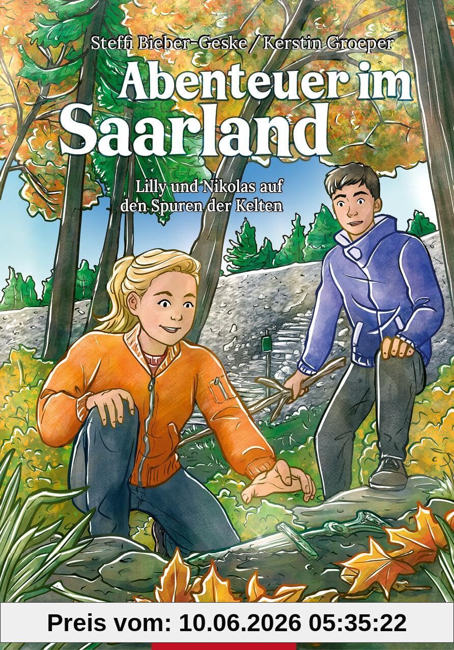 Abenteuer im Saarland - Lilly und Nikolas auf den Spuren der Kelten: Ferienabenteuer und Reiseführer Saarland für Kinder