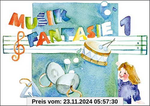 Musik Fantasie - Schülerheft 1: Eine fantasievolle musikalische Früherziehung. Das einzige Lehrkonzept mit jährlichen Up