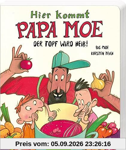 Hier kommt Papa Moe: Der Topf wird heiß!: Das zweite Bilderbuch von Kinderbuchrapper Big Moe für Kinder ab 2 Jahren