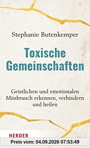 Toxische Gemeinschaften: Geistlichen und emotionalen Missbrauch erkennen, verhindern und heilen
