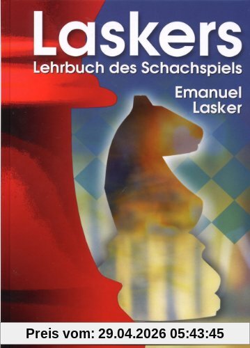 Laskers Lehrbuch des Schachspiels