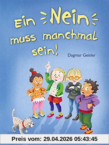 Ein Nein muss manchmal sein!: Sachbuch über die Akzeptanz der Grenzen anderer - Emotionale Entwicklung für Kinder ab 3 Jahren