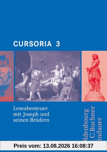 Cursus A/B. Cursoria 3: Leseabenteuer mit Josef und seinen Brüdern. Unterrichtswerk für Latein