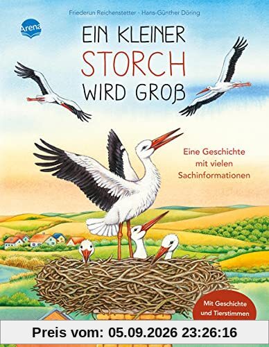Ein kleiner Storch wird groß. Eine Geschichte mit vielen Sachinformationen: Sachbilderbuch über Umwelt, Natur und Tiere mit Hörspiel für Kindergarten und Grundschule