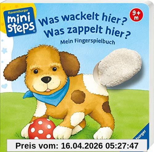 Was wackelt hier? Was zappelt hier?: Mein Fingerspielbuch. Ab 9 Monaten (ministeps Bücher)