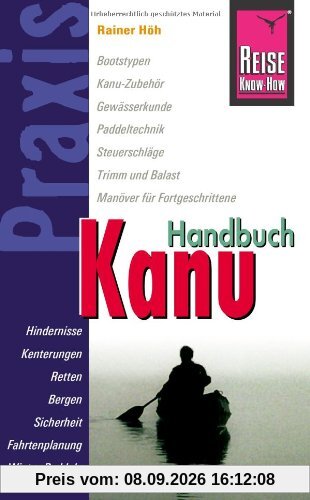Reise Know-How Praxis: Kanu-Handbuch: Ratgeber mit vielen praxisnahen Tipps und Informationen