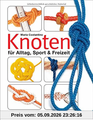 Knoten: für Alltag, Sport & Freizeit