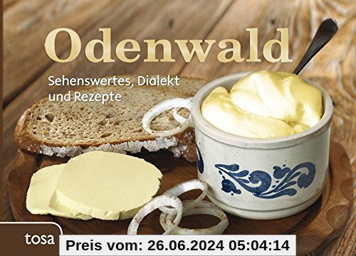 Odenwald: Sehenswertes, Dialekt und Rezepte