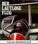 Der lautlose Flug. Erlebnisse, Eindrücke und Tips aus dem Segelflug