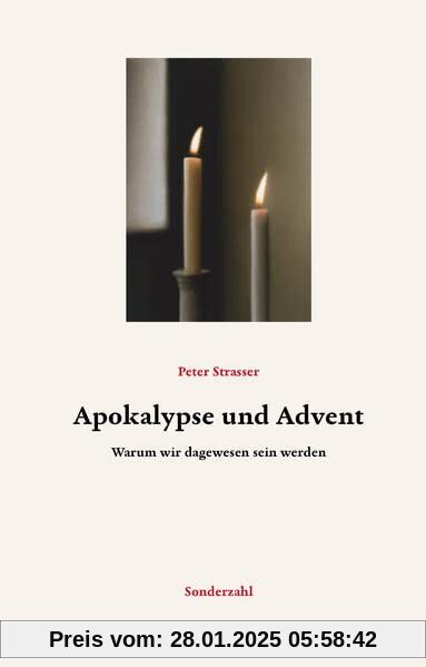 Apokalypse und Advent: Warum wir dagewesen sein werden