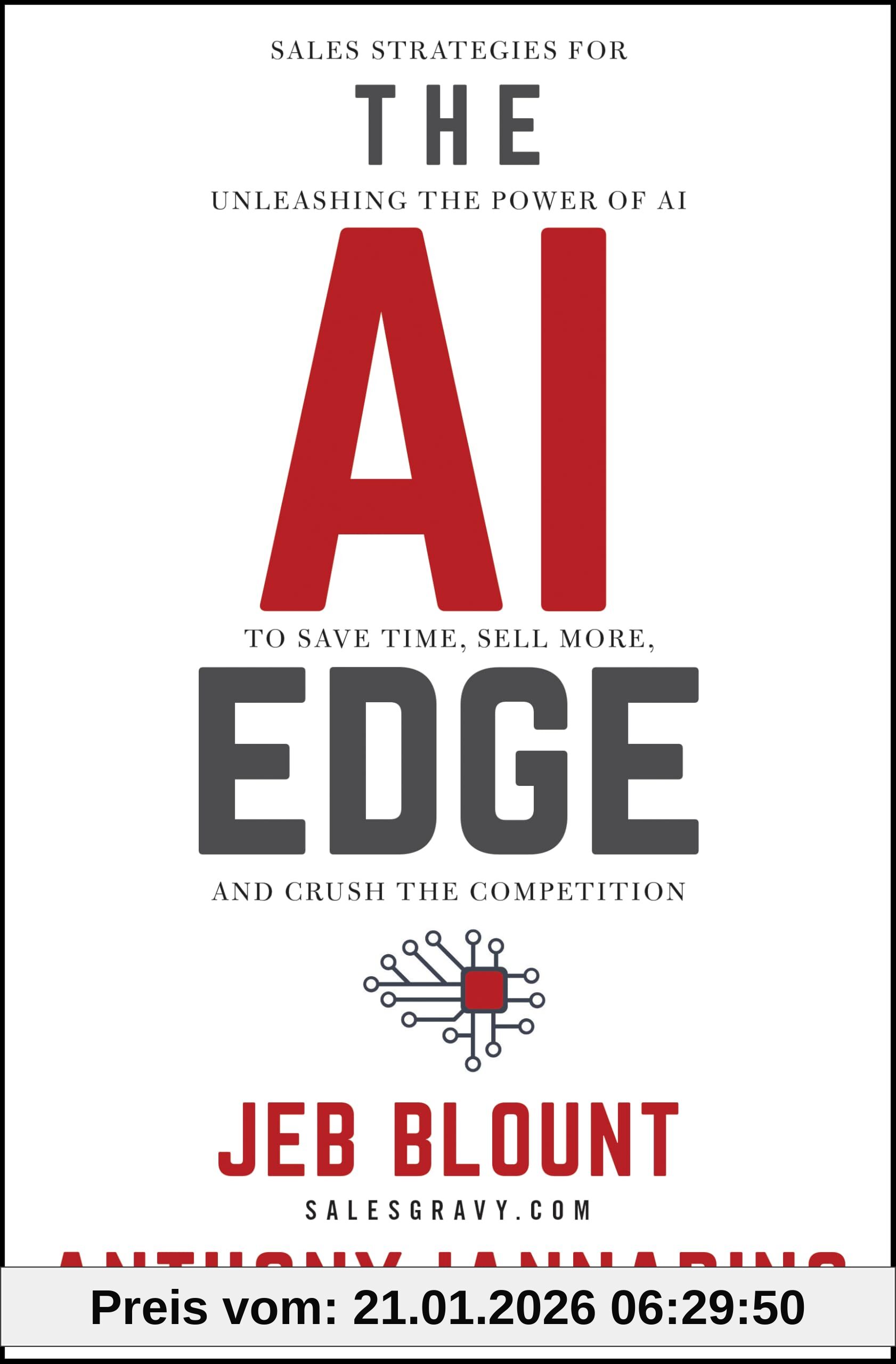 The Ai Edge, Sales Strategies For Unleashing The Power Of Ai To Save Time, Sell More, And Crush The Competition (Jeb Blount)