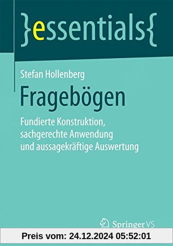 Fragebögen: Fundierte Konstruktion, sachgerechte Anwendung und aussagekräftige Auswertung (essentials)