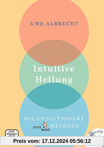 Intuitive Heilung incl. DVD: Die evolutionäre innerwise-Methode