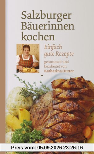 Salzburger Bäuerinnen kochen. Einfach gute Rezepte