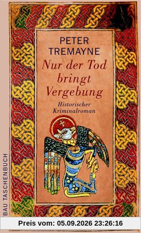 Nur der Tod bringt Vergebung: Historischer Kriminalroman (Schwester Fidelma ermittelt)