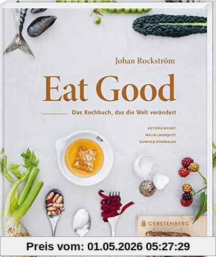 Eat Good: Das Kochbuch, das die Welt verändert