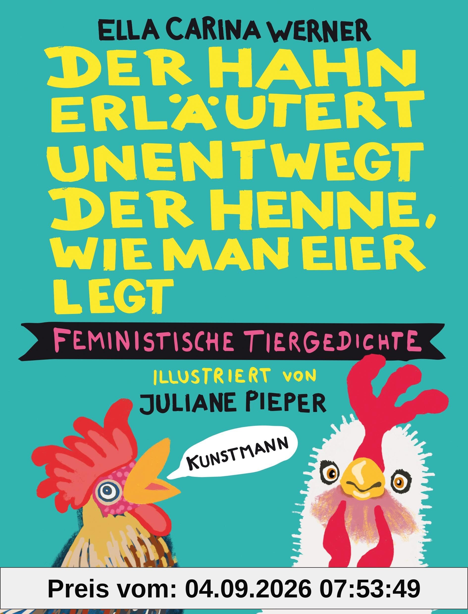 Der Hahn erläutert unentwegt der Henne, wie man Eier legt: Feministische Tiergedichte