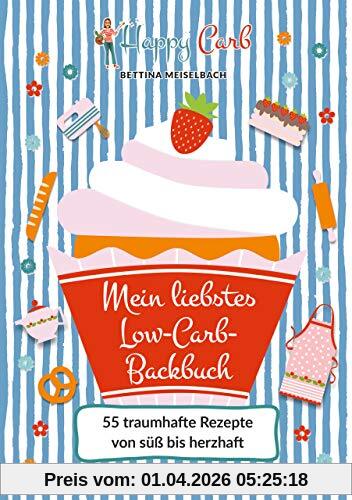 Happy Carb: Mein liebstes Low-Carb-Backbuch: 55 traumhafte Rezepte von süß bis herzhaft