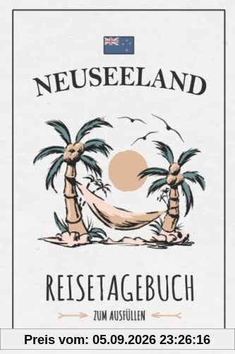 Neuseeland Reisetagebuch zum Ausfüllen: Reisebuch zum Selberschreiben / Rundreise Neuseeland Wohnmobil, Wandern, Camping, Roadtrip und Fahrrad Urlaub / Camper Tagebuch Geschenk / Reise Souvenir